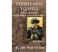 Eyewitness To Hell: With the Waffen-SS on the Eastern Front in World War 2