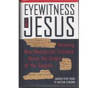 Eyewitness to Jesus: Amazing New Manuscript Evidence About the Origin of the Gospels