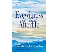 Eyewitness to the Afterlife: My Two Weeks in Heaven