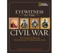 Eyewitness to the Civil War: The Complete History from Secession to Reconstruction