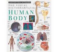 Eyewitness Visual Dictionaries: The Visual Dictionary of the Human Body (DK Eyewitness)