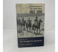Eyewitnesses to the Indian Wars - Volume 1: Volume One: the Struggle for Apacheria