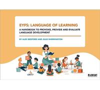 EYFS: Language of Learning - a handbook to provoke, provide and evaluate language development