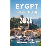 EYGPT TRAVEL GUIDE 2026: "From Pyramids to Temples: Your Guide to Timeless Treasures"