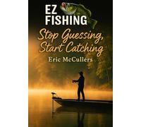 EZ Fishing Stop Guessing, Start Catching