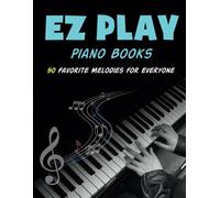 Ez Play Piano Books: 50 Favorite Melodies for Everyone