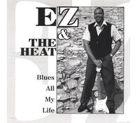Ez & the Heat - Blues All My Life