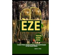ÈZE TRAVEL GUIDE 2026: COASTAL VIEWS, MEDIEVAL STREETS, AND QUIET ESCAPES ON THE FRENCH RIVIERA