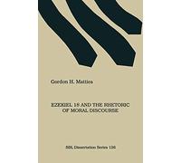 Ezekiel 18 and the Rhetoric of Moral Discourse (Society of Biblical Literature. Disseration Series; 126)
