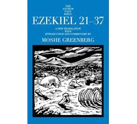 Ezekiel 21-37 (Anchor Bible Commentaries): A New Translation With Introduction and Commentary: 22A (The Anchor Yale Bible Commentaries)