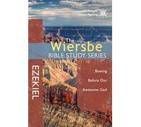 Ezekiel: Bowing Before Our Awesome God (Wiersbe Bible Study)