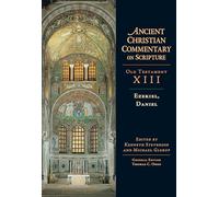 Ezekiel, Daniel: Volume 13 (Ancient Christian Commentary on Scripture)