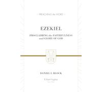Ezekiel: Proclaiming the Faithfulness and Glory of God (Preaching the Word)