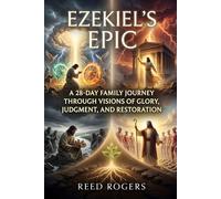 Ezekiel's Epic: A 28-Day Family Journey Through Visions of Glory, Judgment, and Restoration: 26 (The Epic Series)