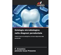 Eziologia microbiologica nella diagnosi parodontale: Svelare le basi microbiologiche e la futura diagnostica della parodontite