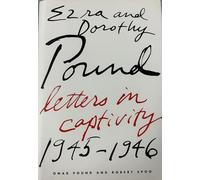 Ezra and Dorothy Pound: Letters in Captivity, 1945-46