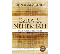 Ezra and Nehemiah: Israel Returns from Exile (MacArthur Bible Studies)