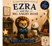Ezra and the big Angry Roar: A gentle story about understanding big feelings, breathing slowly, and finding calm again. (Ezra & Nova)