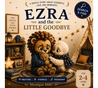 Ezra and the little goodbye: A gentle story about separation, love, and coming back together. (Ezra & Nova)
