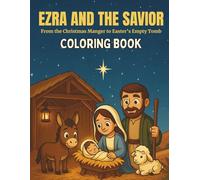 Ezra and the Savior Coloring Book: From the Christmas Manger to Easter's Empty Tomb