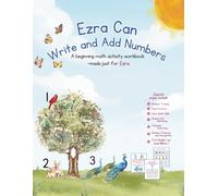 Ezra Can Write and Add Numbers: A beginning math activity book -made just for Ezra