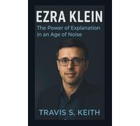 Ezra Klein: The Power of Explanation in an Age of Noise