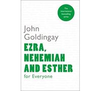 Ezra, Nehemiah and Esther for Everyone (For Everyone Series: Old Testament)