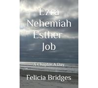 Ezra - Nehemiah - Esther - Job:: A Chapter A Day (The Bible in One Chapter a Day)