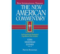 Ezra, Nehemiah, Esther: Vol 10 (The New American commentary): An Exegetical and Theological Exposition of Holy Scripture