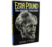 Ezra Pound: The Solitary Volcano