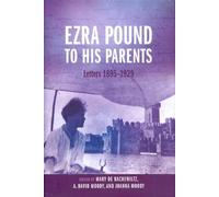 Ezra Pound to His Parents: Letters 1895-1929
