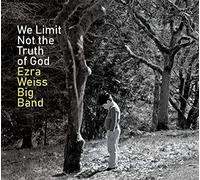 Ezra Weiss Big Band - We Limit Not The Truth Of God
