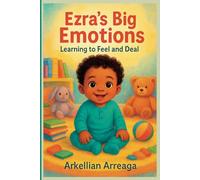 Ezra's Big Emotions: Learning to Feel and Deal (Ezra's Big Adventures)