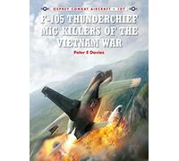 F-105 Thunderchief MiG Killers of the Vietnam War: 107 (Combat Aircraft)