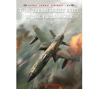 F-105 Thunderchief Units of the Vietnam War: No. 84 (Combat Aircraft)
