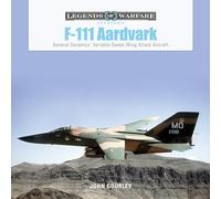 F-111 Aardvark: General Dynamics' Variable-Swept-Wing Attack Aircraft: 43 (Legends of Warfare: Aviation, 43)