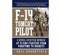 F-14 Tomcat Pilot: A Naval Aviation Memoir of Flying Fighters from Phantoms to Hornets