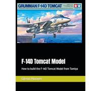 F-14D Tomcat Model: How to build the F-14D Tomcat Model from Tamiya (A Glenn Hoover Model Build Instruction Series - Grayscale Interior)