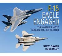 F-15 Eagle Engaged: The world's most successful jet fighter (General Aviation)