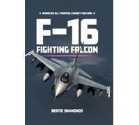 F-16 Fighting Falcon: American All-Purpose Combat Machine.by Simmonds New