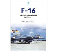 F-16: Us-Allied Air Forces in Europe (Modern Military Aircraft)