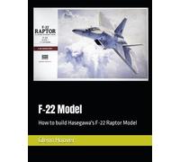 F-22 Model: How to build Hasegawa's F-22 Raptor Model (A Glenn Hoover Model Build Instruction Series - Grayscale Interior)