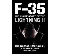 F-35 : The Inside Story of the Lightning II by Betsy Clark, Adrian Pitman, ...