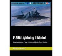 F-35A Lightning II Model: How to build the F-35A Lightning II Model from Tamiya (A Glenn Hoover Model Build Instruction Series - Grayscale Interior)