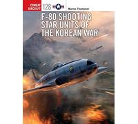 F-80 Shooting Star Units of the Korean War: 128 (Combat Aircraft)