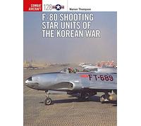 F-80 Shooting Star Units of the Korean War: 128 (Combat Aircraft) – Osprey Publishing