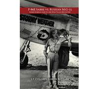 F-86E Sabre vs. Russian MiG-15: Some Korean Air-to-Air War Tales Revisited
