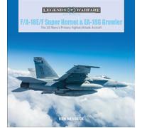 F/A-18E/F Super Hornet and EA-18G Growler : The US Navy’s Primary Fighter/Attack Aircraft