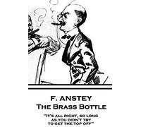 F. Anstey - The Brass Bottle: "It's all right, so long as you didn't try to get the top off."