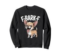 F BARK F Chihuahua Funny Dog Lover Cartoon Humor Sweatshirt